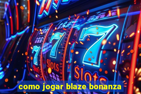 como jogar blaze bonanza